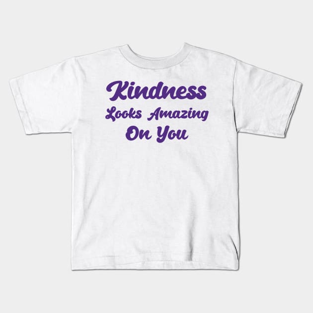 Kindness Looks Amazing On You Kids T-Shirt by Ebhar